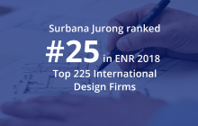 Surbana Jurong is #25 on ENR 2018 Top 225 International Design Firms list!